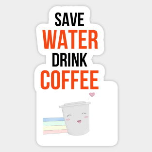 Save Water Drink Coffee Sticker